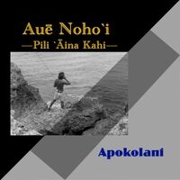 Auē Nohoʻi (Pili Aina Kahi)